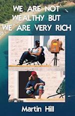We Are Not Wealthy But We Are Very Rich