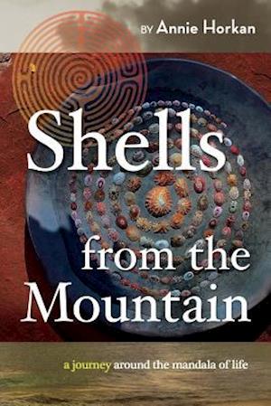 Shells from the Mountain: a journey around the mandala of life