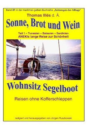 Sonne Brot und Wein - Wohnsitz Segelboot - Tunesien - Balearen -Sardinien