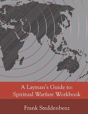 A Layman's Guide to:: Spiritual Warfare Workbook