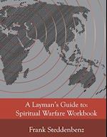 A Layman's Guide to:: Spiritual Warfare Workbook 