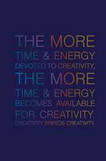 The More Time & Energy Devoted to Creativity, the More Time & Energy