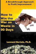 How to Win the War on Waste in 90 Days
