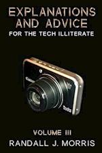 Explanations and Advice for the Tech Illiterate Volume III