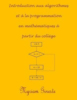 Introduction Aux Algorithmes Et a la Programmation En Mathematiques a Partir Du College