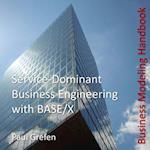 Service-Dominant Business Engineering with BASE/X: Business Modeling Handbook 