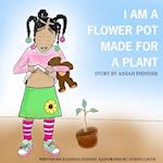 I Am a Flower Pot Made for a Plant