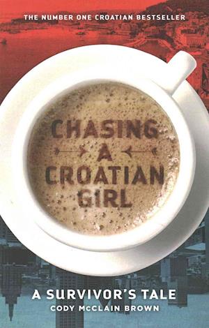 Chasing a Croatian Girl: A Survivor's Tale