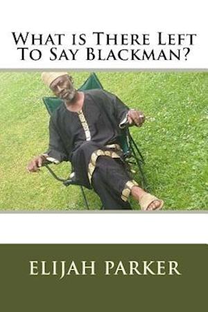 What Is There Left to Say Black Man?