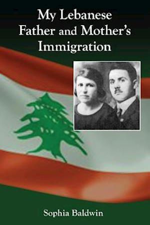 My Lebanese Father and Mother's Immigration