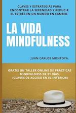 La vida mindfulness. Atención plena aquí y ahora