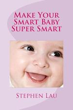 Make Your Smart Baby Super Smart