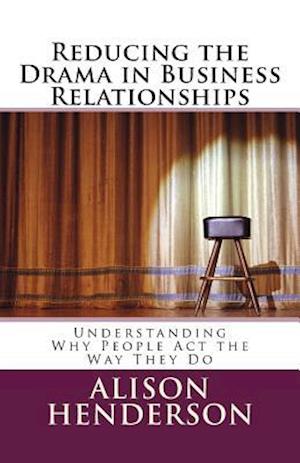 Reducing the Drama in Business Relationships