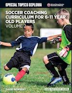Soccer Coaching Curriculum for 6-11 Year Old Players - Volume 2
