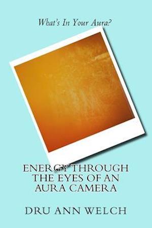 Energy Through the Eyes of an Aura Camera