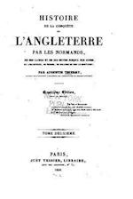 Histoire de la conquête de l'Angleterre par les Normands - Tome Deuxième