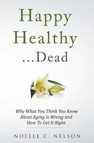 Happy Healthy . . . Dead