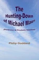 The Hunting-Down of Michael Maus: Darkness at Pewkely Snorton 