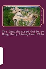 The Unauthorized Guide to Hong Kong Disneyland 2016