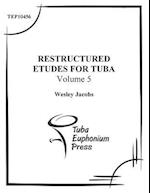 Restructured Etudes for Tuba (Volume 5)