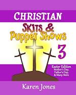 Christian Skits & Puppet Shows 3: Easter Edition - Mother's Day, Father's Day, and Many More 