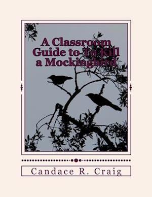 A Classroom Guide to to Kill a Mockingbird