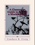 A Classroom Guide to to Kill a Mockingbird