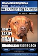 Rhodesian Ridgeback Training Dog Training with the No Brainer Dog Trainer We Make It That Easy!