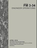 Field Manual FM 3-34 Engineer Operations April 2014