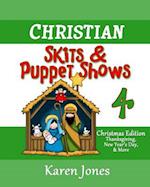 Christian Skits & Puppet Shows 4: Christmas Edition - Thanksgiving, New Year's Day, and More 