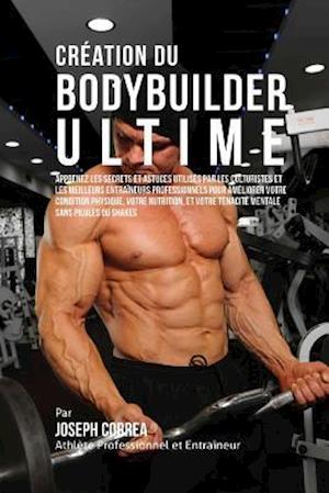 Creation Du Bodybuilder Ultime