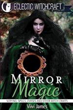 Mirror Magic (Scrying, Spells, Curses and Other Witch Crafts)