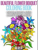 Beautiful Flower Bouquet Coloring Book: Coloring Book for Adults (Lovink Coloring Books) 