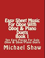 Easy Sheet Music For Oboe With Oboe & Piano Duets Book 1: Ten Easy Pieces For Solo Oboe & Oboe/Piano Duets 