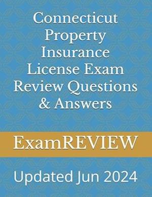 Connecticut Property Insurance License Exam Review Questions & Answers