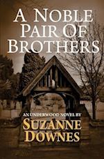 A Noble Pair Of Brothers: An Underwood Mystery 