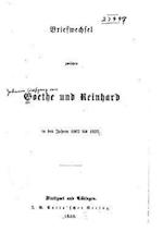 Briefwechsel Zwischen Goethe Und Reinhard in Den Jahren 1807 Bis 1832