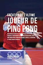 Creation de L'Ultime Joueur de Ping Pong