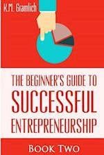 The Beginner's Guide to Successful Entrepreneurship