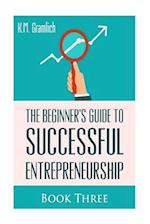 The Beginner's Guide to Successful Entrepreneurship