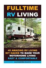 Fulltime RV Living 45 Amazing RV Living DIY Hacks to Make Your Motorhome Living Easy & Comfortable