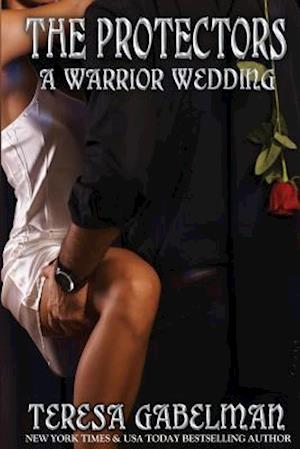 A Warrior Wedding (the Protectors Series) Book #7