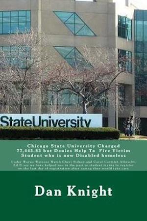 Chicago State University Charged 77,443.83 But Denies Help to Fire Victim Student Who Is Now Disabled Homeless