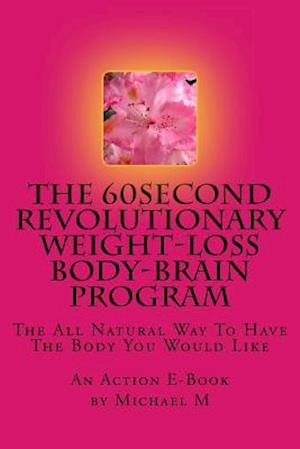 The 60second Revolutionary Weight-Loss Body-Brain Program