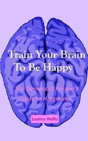 Train Your Brain to Be Happy