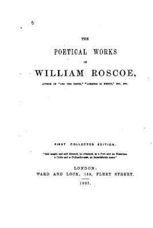 The Poetical Works of William Roscoe