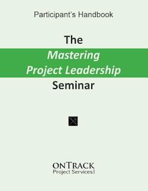 The Mastering Project Leadership Seminar