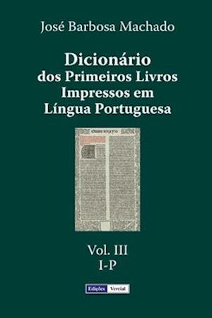 Dicionário DOS Primeiros Livros Impressos Em Língua Portuguesa