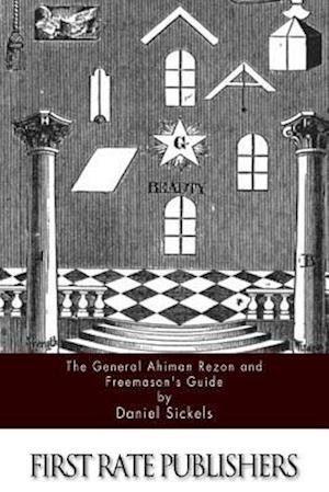 The General Ahiman Rezon and Freemason?s Guide