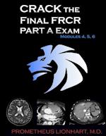 Crack the Final Frcr Part a Exam - Modules 4, 5, 6